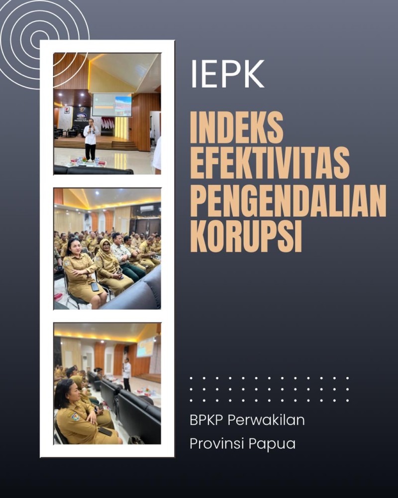 IEPK (Indeks Efektivitas Pengendalian Korupsi Provinsi Papua) di Aula Kantor BPKP